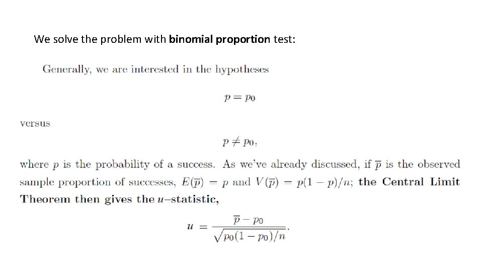We solve the problem with binomial proportion test: We solve the problem with binomial proportion test: