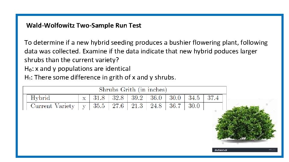 Wald-Wolfowitz Two-Sample Run Test To determine if a new hybrid seeding produces a Wald-Wolfowitz Two-Sample Run Test To determine if a new hybrid seeding produces a