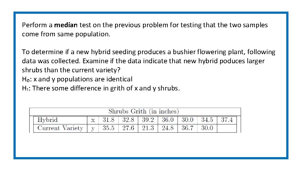 Perform a median test on the previous problem for testing that the two samples Perform a median test on the previous problem for testing that the two samples