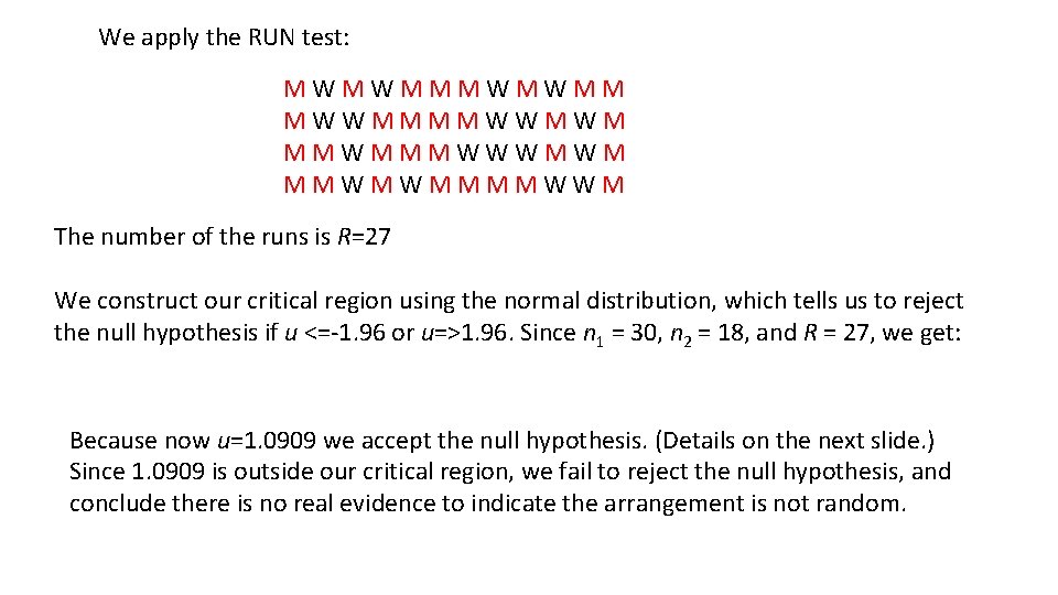 We apply the RUN test: M W M W M M M W W We apply the RUN test: M W M W M M M W W