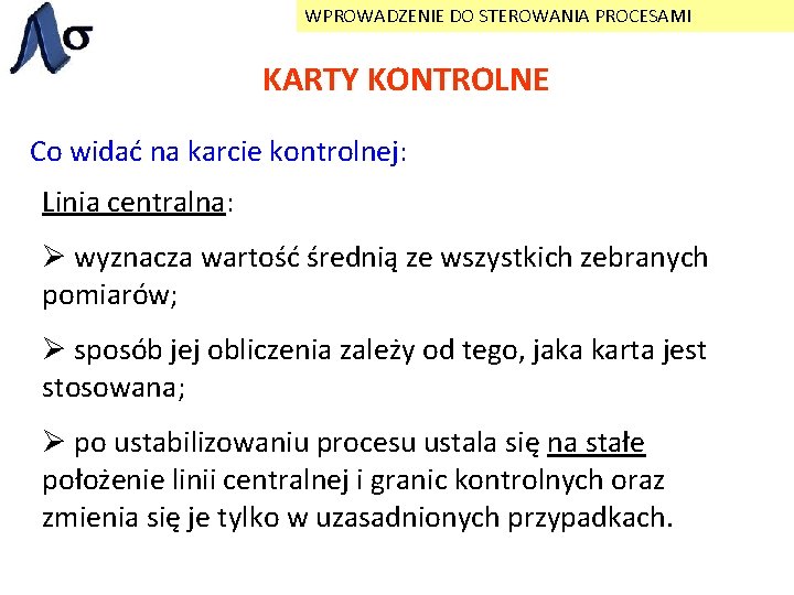 WPROWADZENIE DO STEROWANIA PROCESAMI KARTY KONTROLNE Co widać na karcie kontrolnej: Linia centralna: Ø