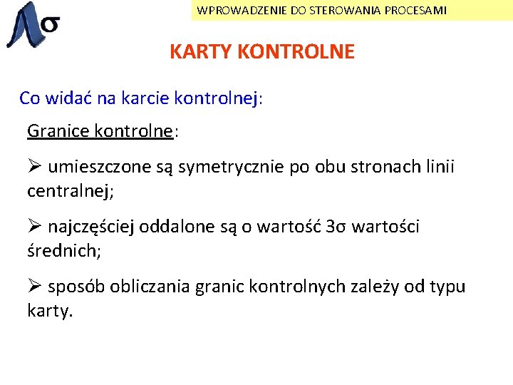 WPROWADZENIE DO STEROWANIA PROCESAMI KARTY KONTROLNE Co widać na karcie kontrolnej: Granice kontrolne: Ø