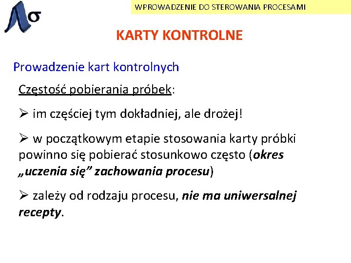WPROWADZENIE DO STEROWANIA PROCESAMI KARTY KONTROLNE Prowadzenie kart kontrolnych Częstość pobierania próbek: Ø im