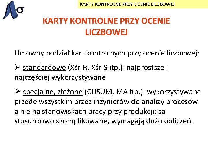 KARTY KONTROLNE PRZY OCENIE LICZBOWEJ Umowny podział kart kontrolnych przy ocenie liczbowej: Ø standardowe