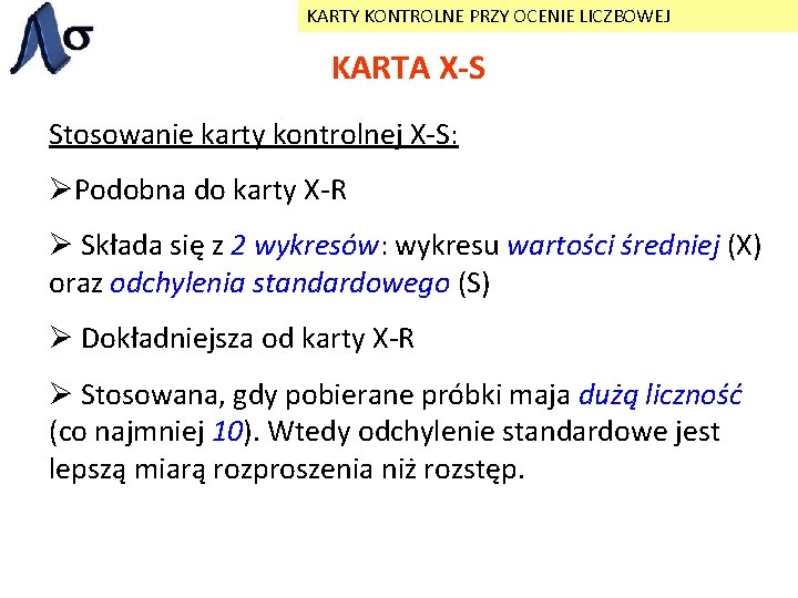 KARTY KONTROLNE PRZY OCENIE LICZBOWEJ KARTA X-S Stosowanie karty kontrolnej X-S: ØPodobna do karty