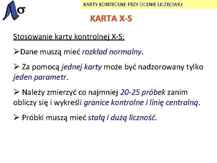 KARTY KONTROLNE PRZY OCENIE LICZBOWEJ KARTA X-S Stosowanie karty kontrolnej X-S: ØDane muszą mieć