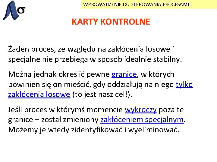 WPROWADZENIE DO STEROWANIA PROCESAMI KARTY KONTROLNE Żaden proces, ze względu na zakłócenia losowe i