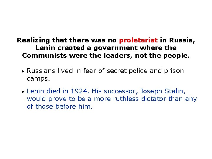 Realizing that there was no proletariat in Russia, Lenin created a government where the