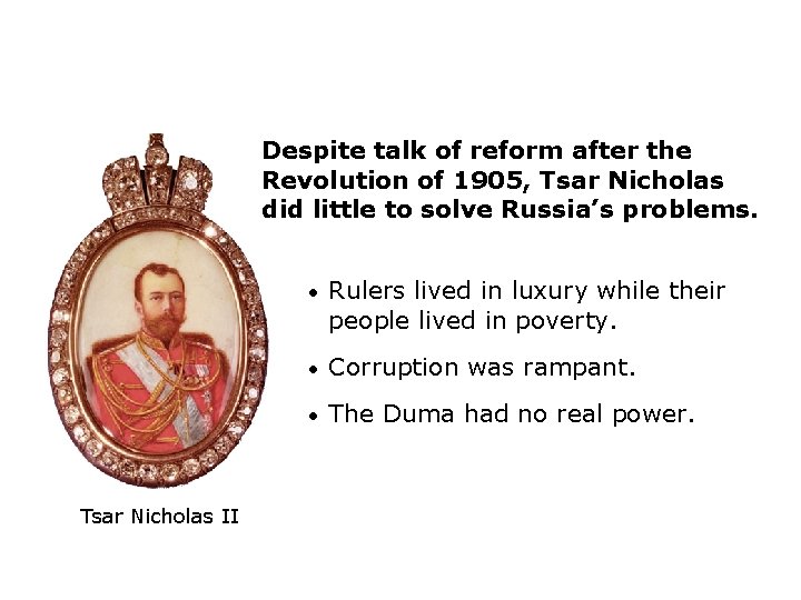 Despite talk of reform after the Revolution of 1905, Tsar Nicholas did little to