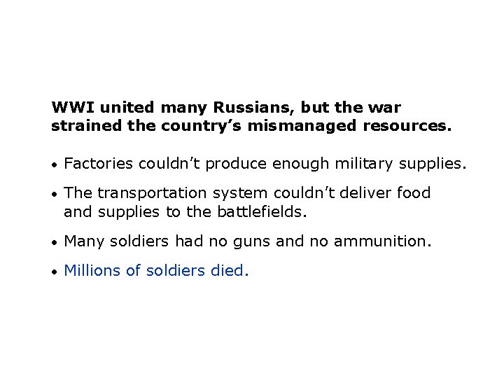 WWI united many Russians, but the war strained the country’s mismanaged resources. • Factories