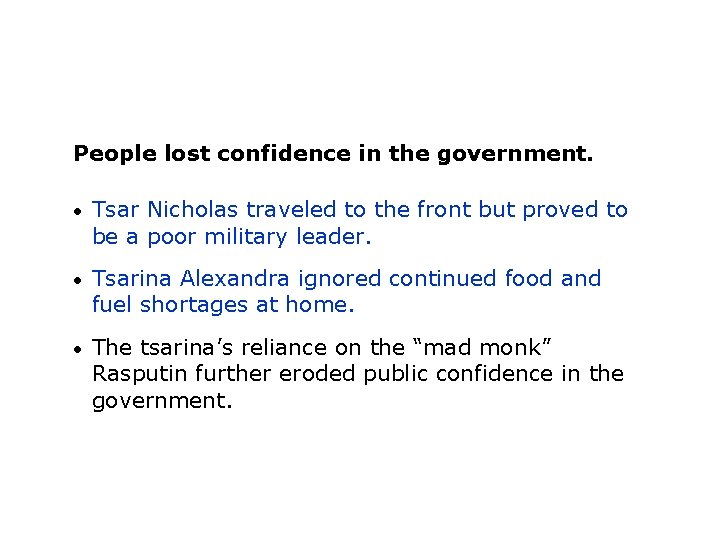 People lost confidence in the government. • Tsar Nicholas traveled to the front but