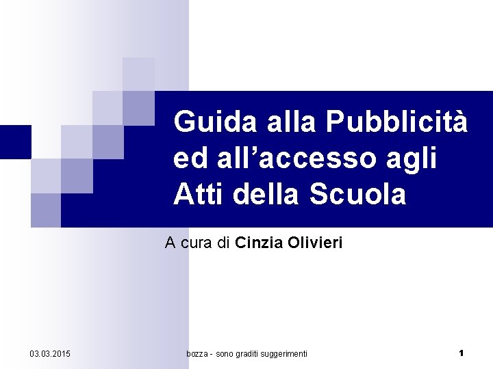 Guida alla Pubblicità ed all’accesso agli Atti della Scuola A cura di Cinzia Olivieri