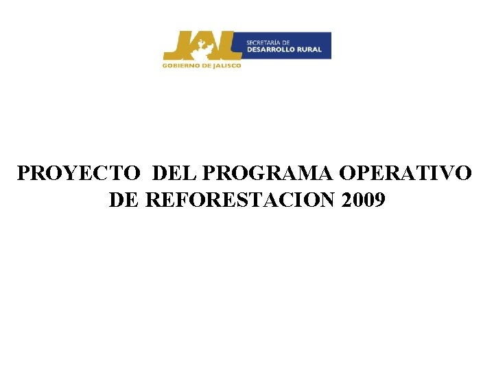 PROYECTO DEL PROGRAMA OPERATIVO DE REFORESTACION 2009 