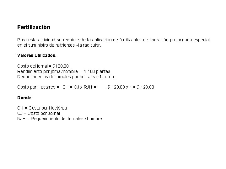 Fertilización Para esta actividad se requiere de la aplicación de fertilizantes de liberación prolongada