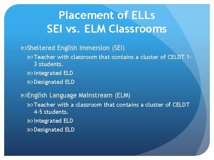 Placement of ELLs SEI vs. ELM Classrooms Sheltered English Immersion (SEI) Teacher with classroom Placement of ELLs SEI vs. ELM Classrooms Sheltered English Immersion (SEI) Teacher with classroom