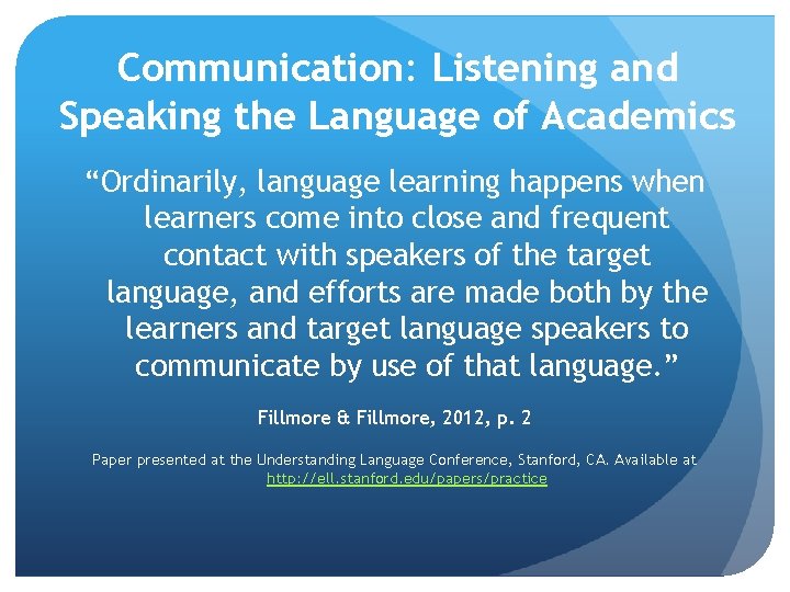 Communication: Listening and Speaking the Language of Academics “Ordinarily, language learning happens when learners Communication: Listening and Speaking the Language of Academics “Ordinarily, language learning happens when learners