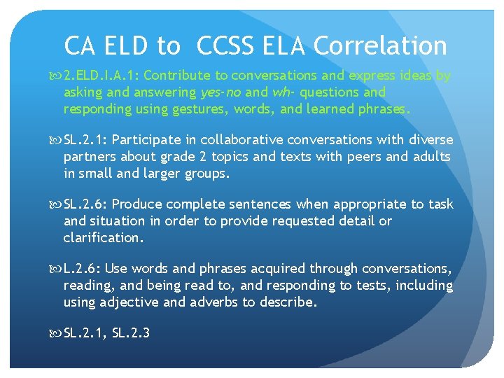 CA ELD to CCSS ELA Correlation 2. ELD. I. A. 1: Contribute to conversations CA ELD to CCSS ELA Correlation 2. ELD. I. A. 1: Contribute to conversations