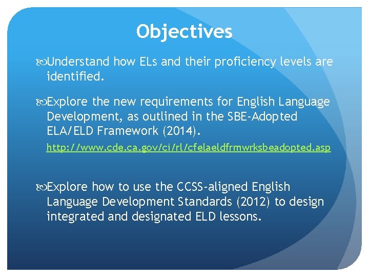Objectives Understand how ELs and their proficiency levels are identified. Explore the new requirements Objectives Understand how ELs and their proficiency levels are identified. Explore the new requirements