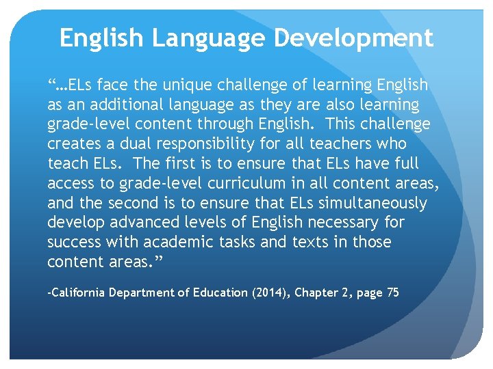 English Language Development “…ELs face the unique challenge of learning English as an additional English Language Development “…ELs face the unique challenge of learning English as an additional