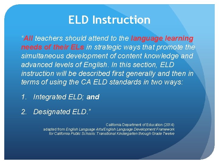 ELD Instruction “All teachers should attend to the language learning needs of their ELs ELD Instruction “All teachers should attend to the language learning needs of their ELs