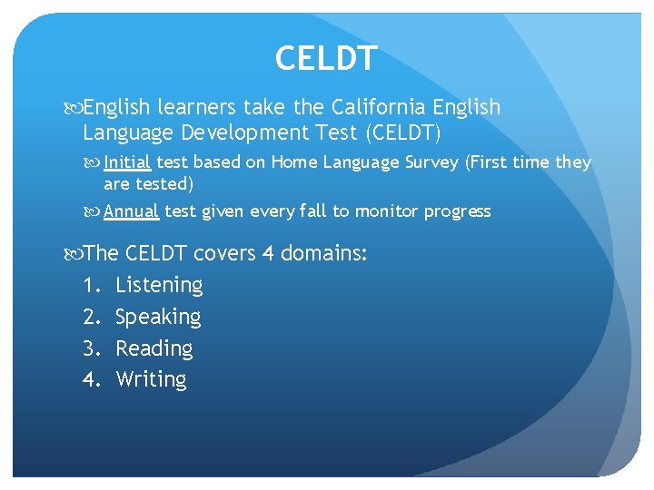 CELDT English learners take the California English Language Development Test (CELDT) Initial test based CELDT English learners take the California English Language Development Test (CELDT) Initial test based