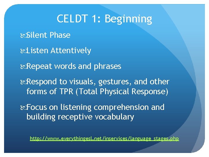 CELDT 1: Beginning Silent Phase Listen Attentively Repeat words and phrases Respond to visuals, CELDT 1: Beginning Silent Phase Listen Attentively Repeat words and phrases Respond to visuals,
