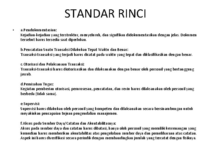 STANDAR RINCI • a. Pendokumentasian: Kejadian-kejadian yang terstruktur, menyeluruh, dan signifikan didokumentasikan dengan jelas.