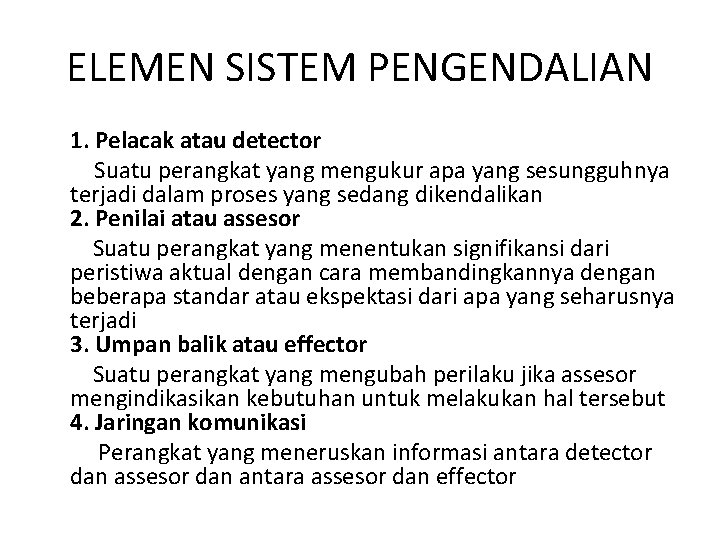 ELEMEN SISTEM PENGENDALIAN 1. Pelacak atau detector Suatu perangkat yang mengukur apa yang sesungguhnya