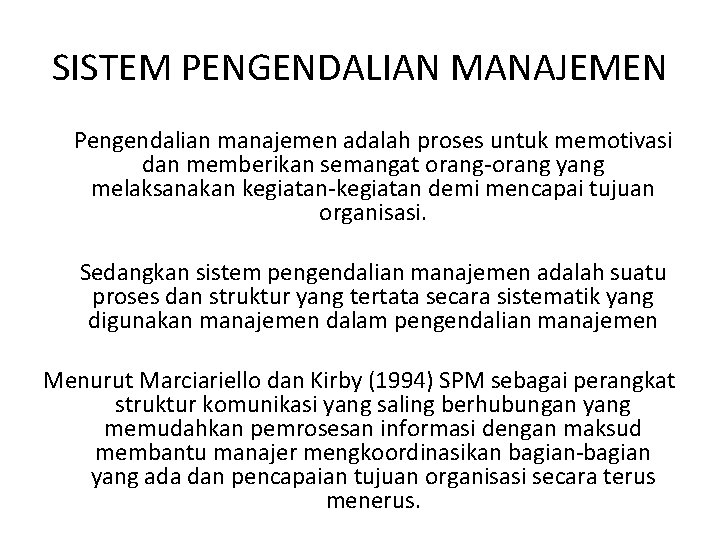 SISTEM PENGENDALIAN MANAJEMEN Pengendalian manajemen adalah proses untuk memotivasi dan memberikan semangat orang-orang yang