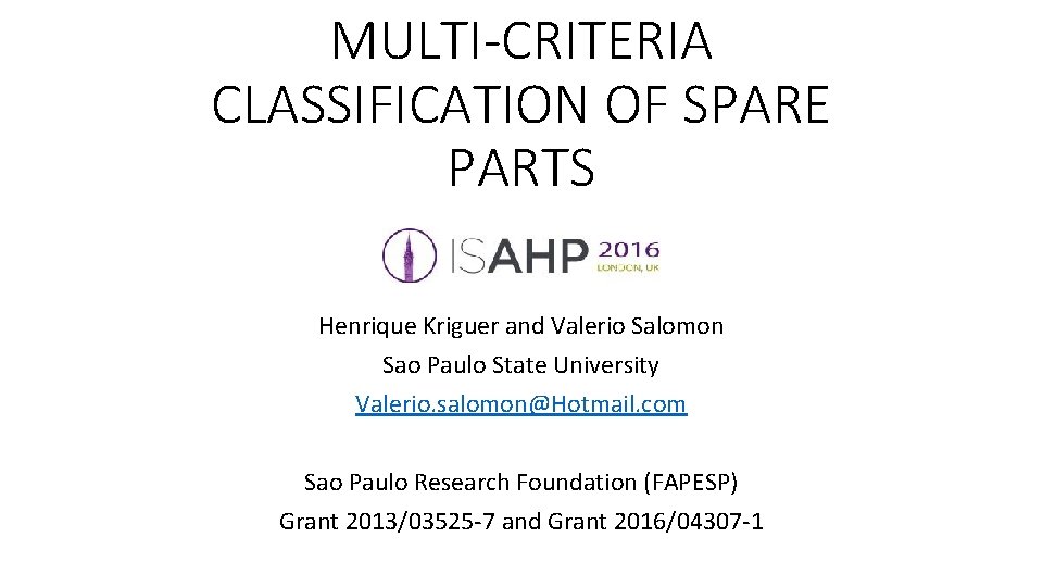 MULTI-CRITERIA CLASSIFICATION OF SPARE PARTS Henrique Kriguer and Valerio Salomon Sao Paulo State University