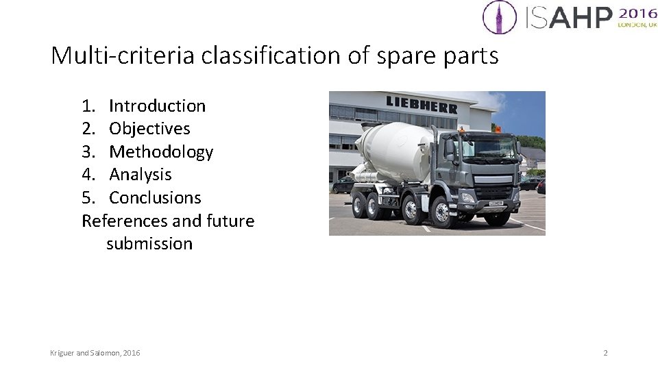 Multi-criteria classification of spare parts 1. Introduction 2. Objectives 3. Methodology 4. Analysis 5.