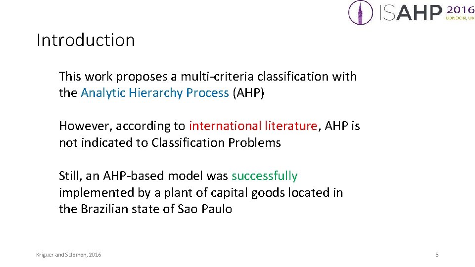 Introduction This work proposes a multi-criteria classification with the Analytic Hierarchy Process (AHP) However,