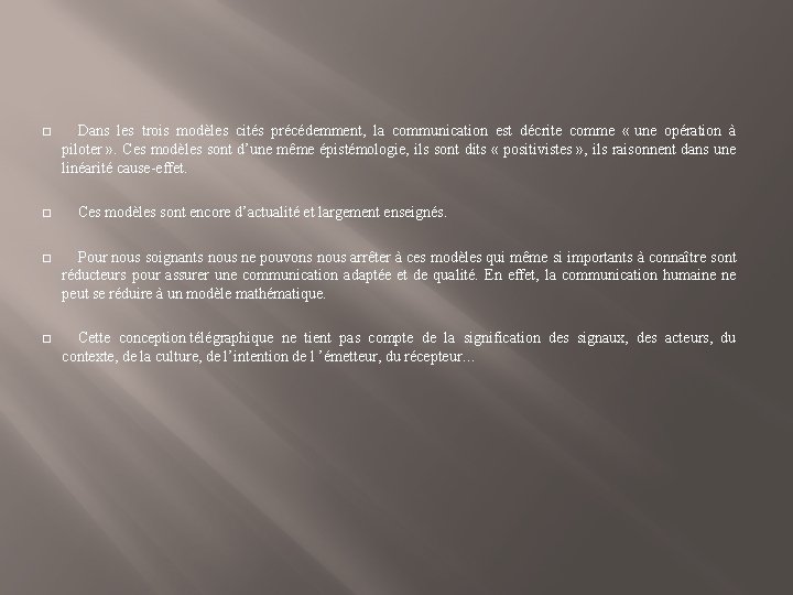 � � Dans les trois modèles cités précédemment, la communication est décrite comme «