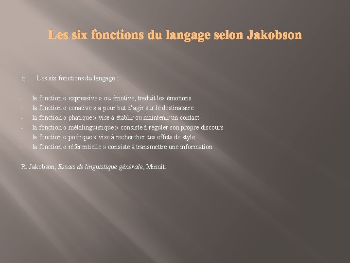 Les six fonctions du langage selon Jakobson � Les six fonctions du langage :