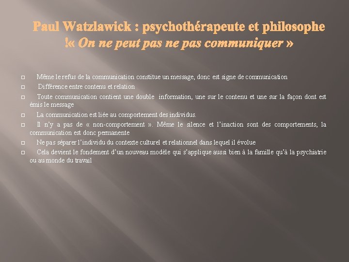 � � � � Même le refus de la communication constitue un message, donc