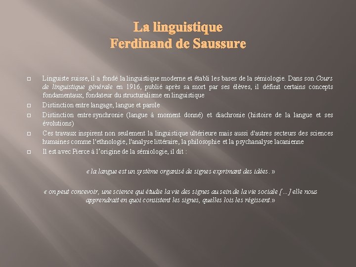 La linguistique Ferdinand de Saussure � � � Linguiste suisse, il a fondé la