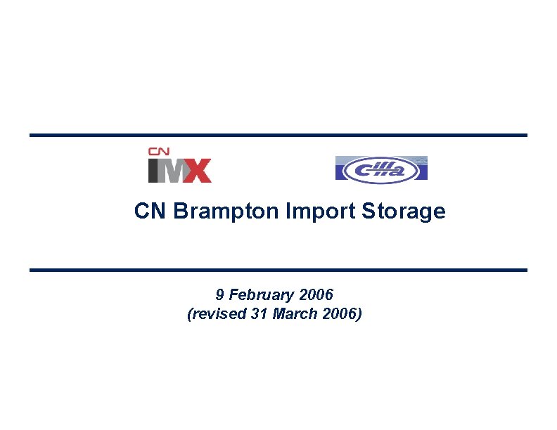 CN Brampton Import Storage 9 February 2006 (revised 31 March 2006) 