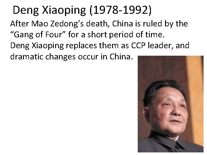 Deng Xiaoping (1978 -1992) After Mao Zedong’s death, China is ruled by the “Gang