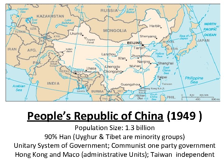 People’s Republic of China (1949 ) Population Size: 1. 3 billion 90% Han (Uyghur