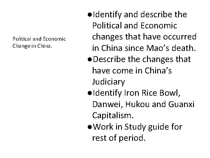 Political and Economic Change in China. ●Identify and describe the Political and Economic changes