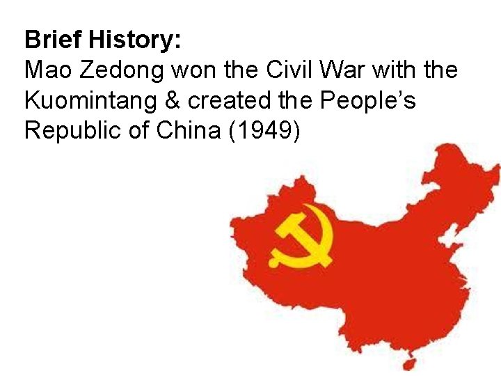 Brief History: Mao Zedong won the Civil War with the Kuomintang & created the