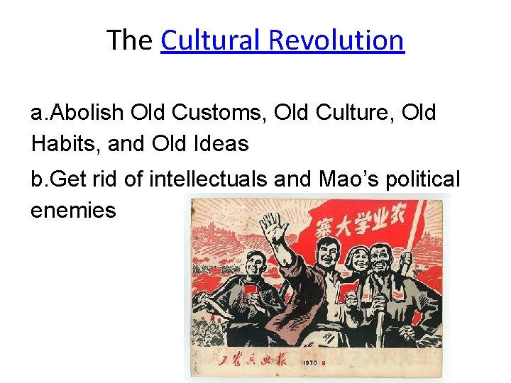The Cultural Revolution a. Abolish Old Customs, Old Culture, Old Habits, and Old Ideas