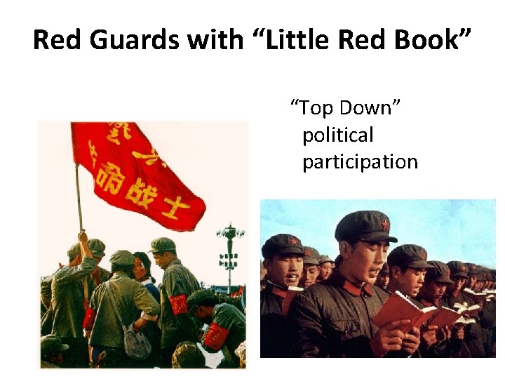 Red Guards with “Little Red Book” “Top Down” political participation 