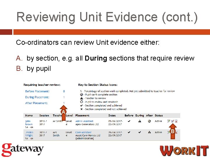 Reviewing Unit Evidence (cont. ) Co-ordinators can review Unit evidence either: A. by section,