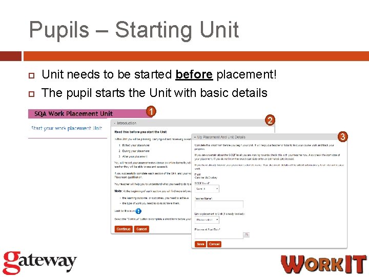Pupils – Starting Unit needs to be started before placement! The pupil starts the Pupils – Starting Unit needs to be started before placement! The pupil starts the
