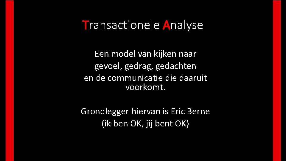 Transactionele Analyse Een model van kijken naar gevoel, gedrag, gedachten en de communicatie daaruit