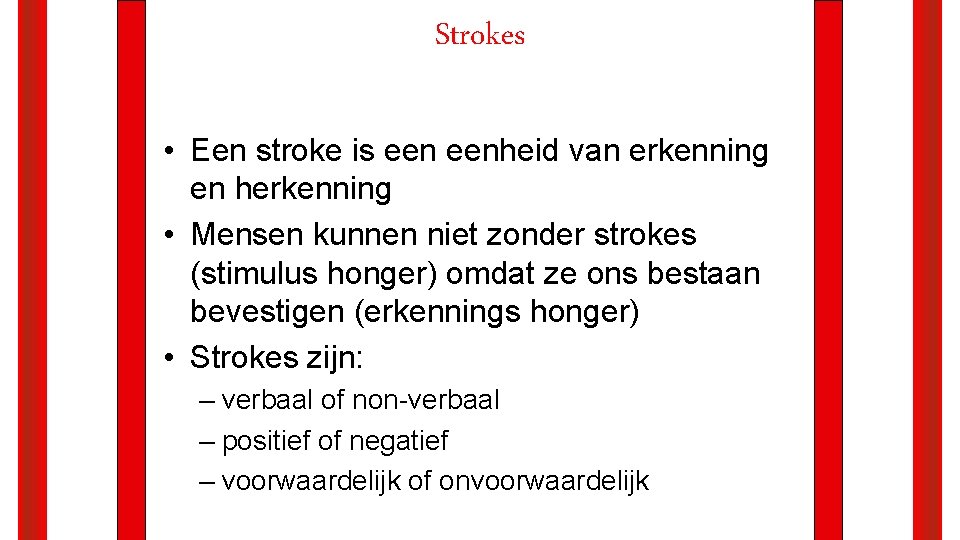 Strokes • Een stroke is eenheid van erkenning en herkenning • Mensen kunnen niet