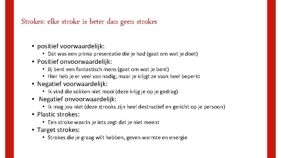 Strokes: elke stroke is beter dan geen strokes • positief voorwaardelijk: • Dat was