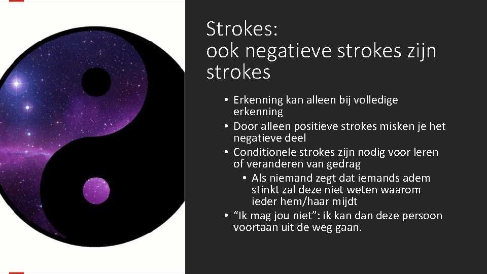 Strokes: ook negatieve strokes zijn strokes • Erkenning kan alleen bij volledige erkenning •
