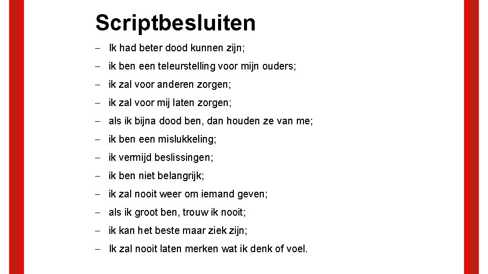 Scriptbesluiten ‒ Ik had beter dood kunnen zijn; ‒ ik ben een teleurstelling voor